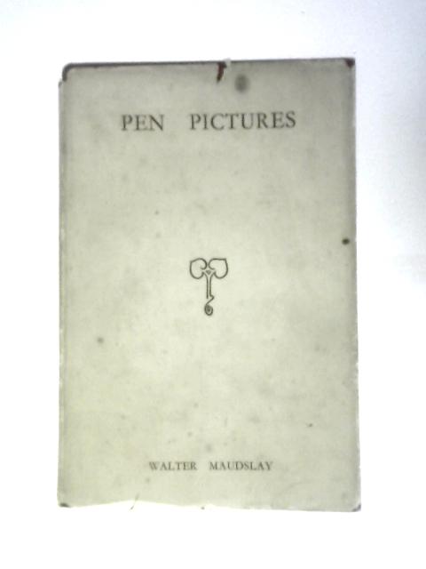 Pen Pictures By Walter Maudslay