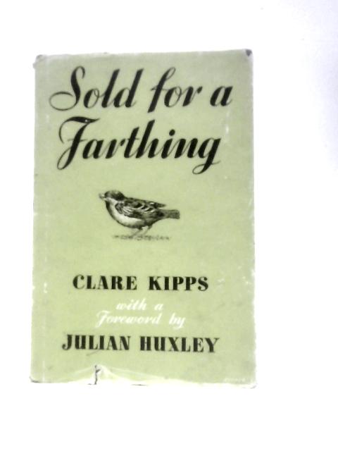 Sold for a Farthing By Clare Kipps