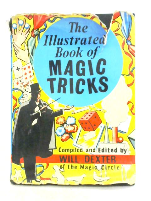 The Illustrated Book of Magic Tricks By Will Dexter