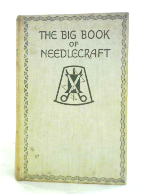 The Big Book of Needlecraft By Annie S. Paterson et al