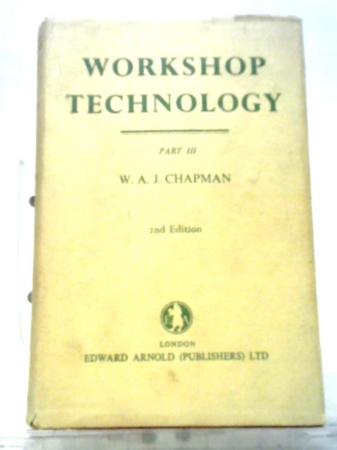 Workshop Technology, Part III By W. A. J. Chapman