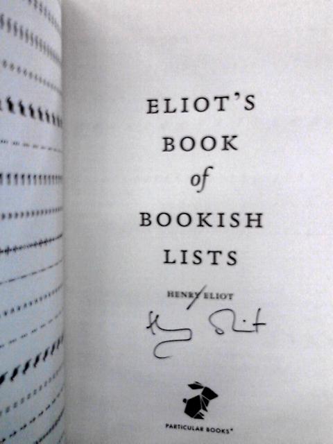 Eliot's Book of Bookish Lists By Henry Eliot