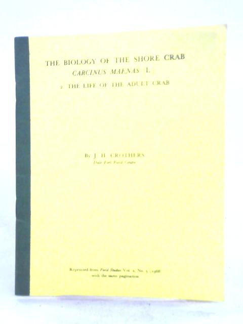 The Biology of the Shore Crab Carcinus Maenas (L.) 2. The Life of the Adult Crab By J. H. Crothers