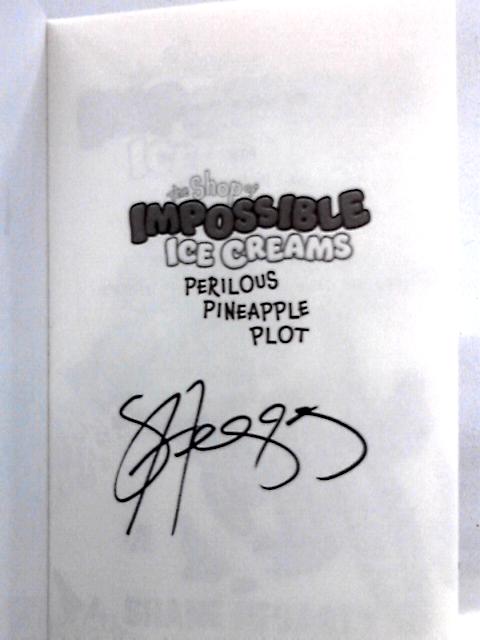 The Shop of Impossible Ice Creams: Perilous Pineapple Plot By Shane Hegarty