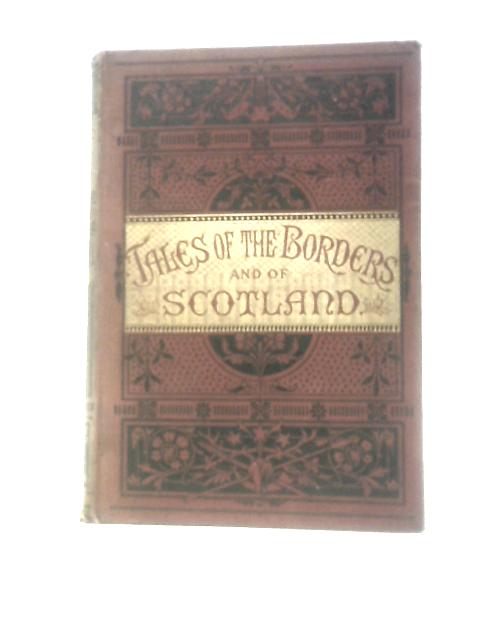 Wilson's Tales Of The Borders And Of Scotland