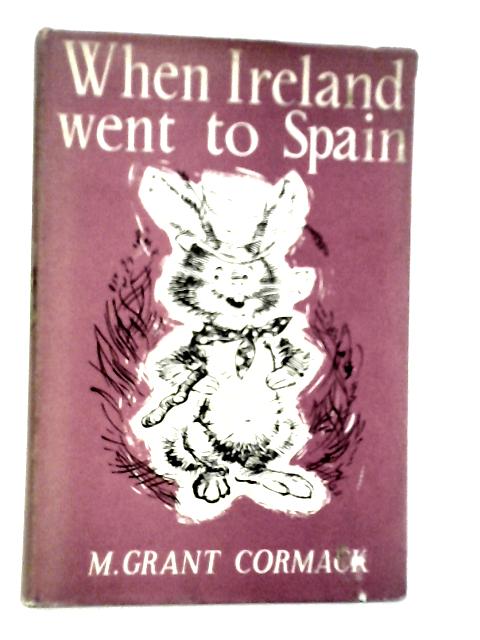 When Ireland Went To Spain and Other Stories von M.Grant Cormack