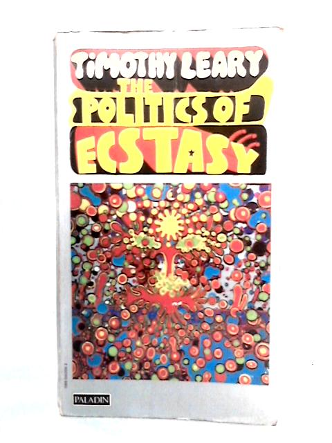 The Politics of Ecstasy By Timothy Leary