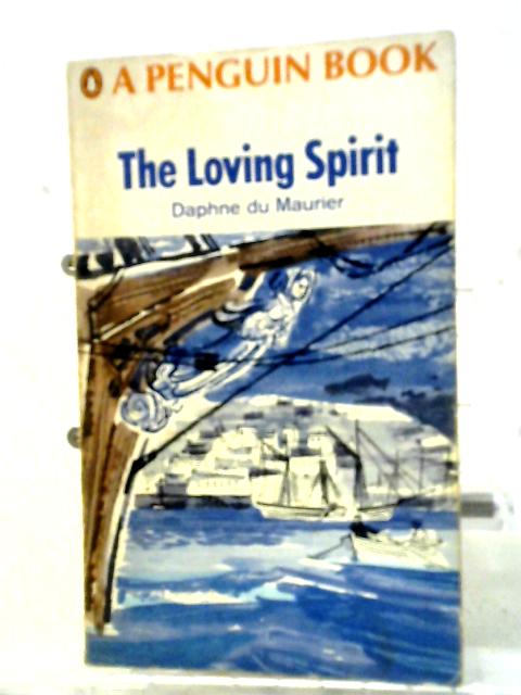 The Loving Spirit (Penguin) By Daphne du Maurier