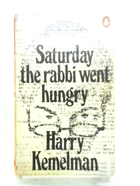 Saturday the Rabbi Went Hungry By Harry Kemelman