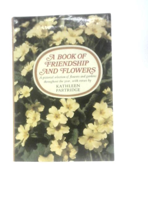 A Book of Friendship and Flowers By Kathleen Partridge