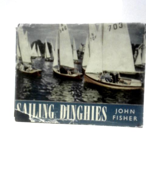 Sailing Dinghies By John Fisher