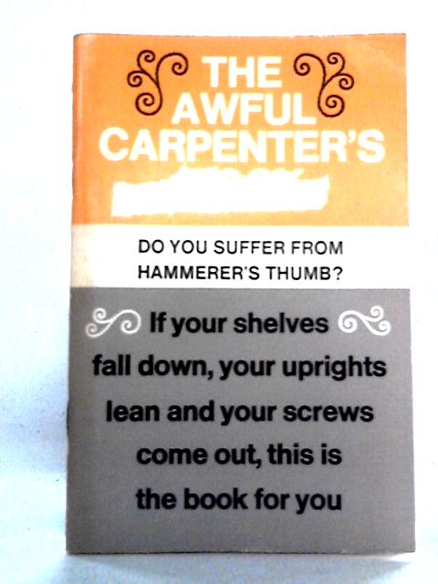 The Awful Carpenter's Book By Francis O. Zanker