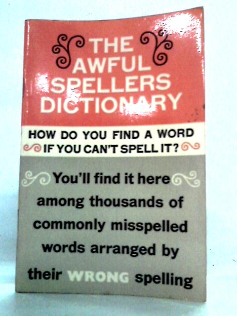 The Awful Spellers Dictionary By Joseph Jordan Ed.