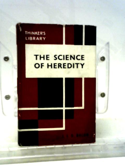 The Science Of Heredity (Thinker's Library Series; No.139) By J S D Bacon