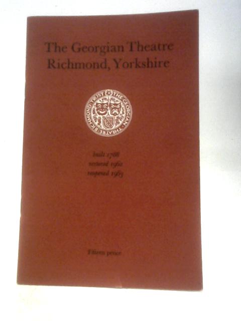 The Georgian Theatre: Richmond, Yorkshire By Richard Southern Ivor Brown