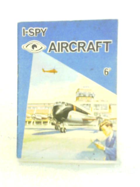 I-Spy Aircraft: I Spy Books Series: No.15 By Big Chief I-SPY