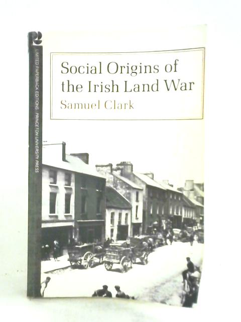 Social Origins of the Irish Land War By Samuel Clark