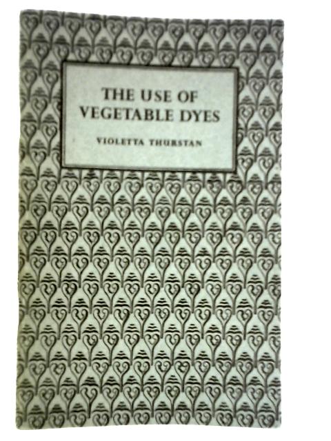 The Use Of Vegetable Dyes By Violetta Thurstan