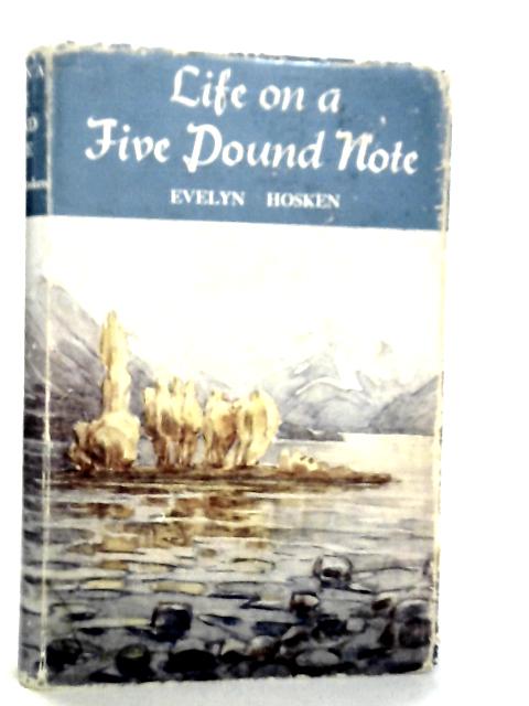 Life on a Five Pound Note By Evelyn Hosken