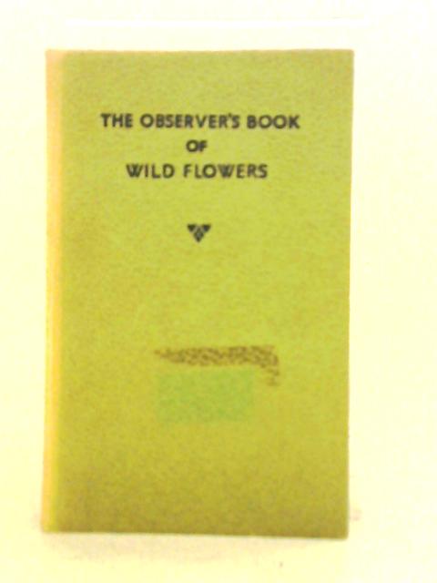 The Observer's Book of Wild Flowers By W. J. Stokoe (Comp.)