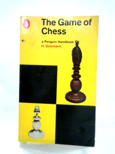 The Game of Chess By H. Golombek