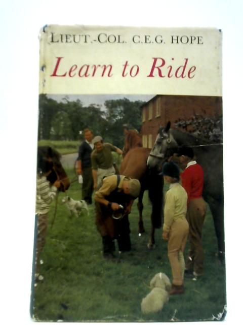 Learn to Ride By Lieut-Colonel C. E. G. Hope