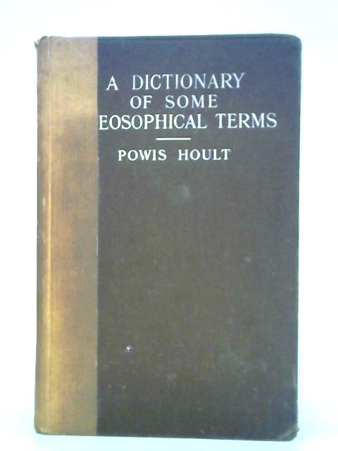 A Dictionary of Some Theosophical Terms By Powis Hoult (ed.)