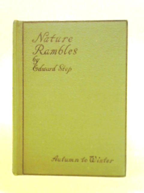 Nature Rambles: An Introduction to Country-Lore: Autumn to Winter By Edward Step