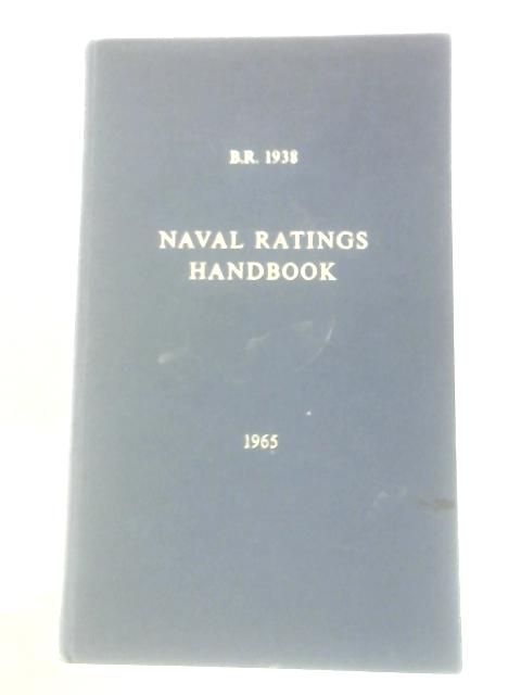 Naval Ratings Handbook. B.R. 1938 By Ministry of Defence