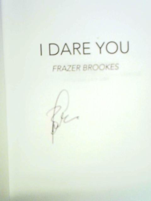 I Dare You By Frazer Brookes