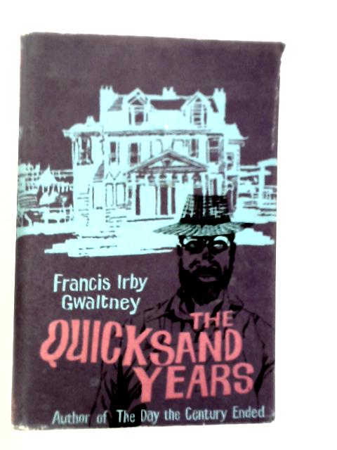 The Quicksand Years By Francis Irby Gwaltney