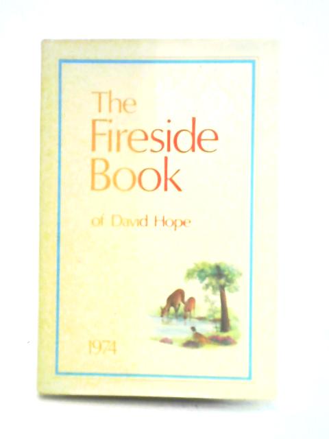 The Fireside Book of David Hope 1974 By David Hope