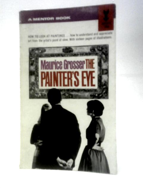 The Painter's Eye (A Mentor Book) By Maurice Grosser