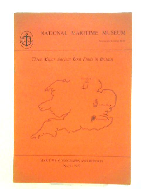 Three Major Ancient Boat Finds In Britain: Maritime Monographs And Reports No. 6 By Basil Greenhill