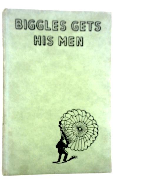 Biggles Gets His Men By W.E.Johns