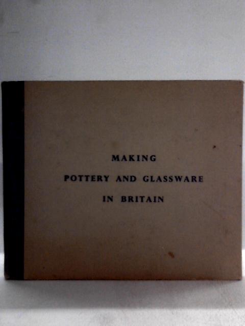 Making Pottery and Glassware in Britain By Unstated