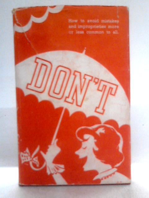 Don't - A Little Book Dealing Frankly with Mistakes and Improprieties More or Less Common to All By Censor