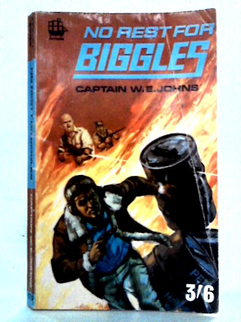 No Rest for Biggles By Captain W.E. Johns