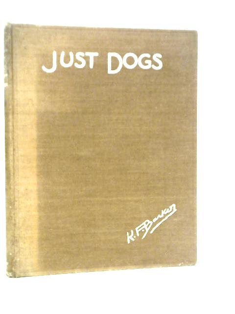 Just Dogs By K.F.Barker