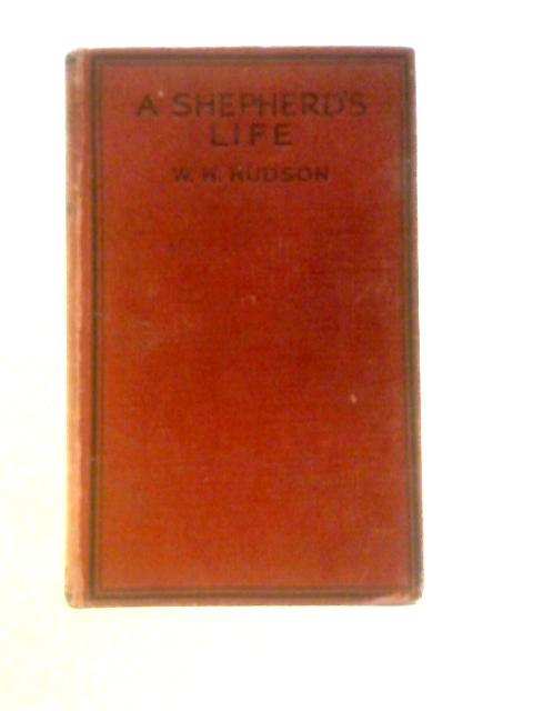 A Shepherd's Life: Impressions of the South Wiltshire Downs By W. H.Hudson