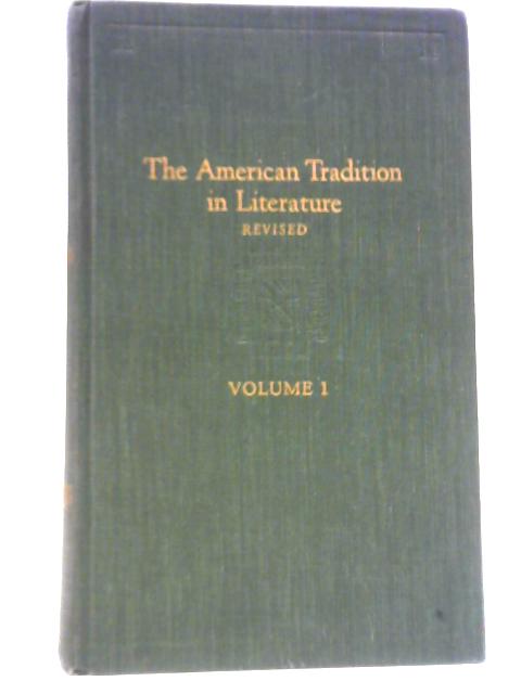 The American Tradition in Literature Volume 1 Bradford To Lincoln By Sculley Bradley et al