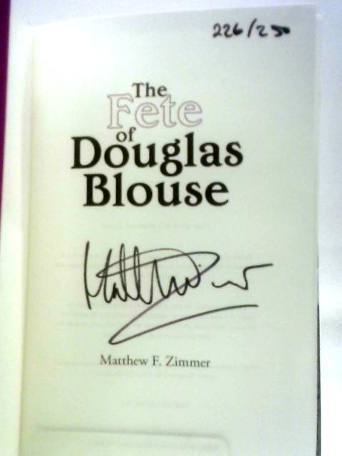 The Fete of Douglas Blouse By Matthew Zimmer