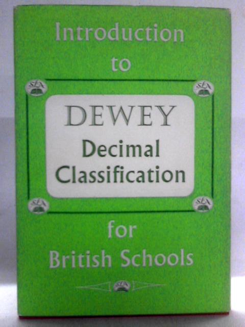 Introduction to the Dewey Decimal Classification for British Schools By Marjorie Chambers