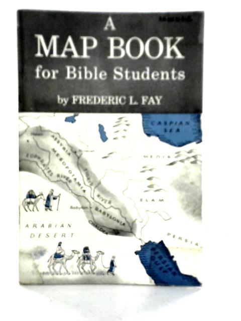 A Map Book for Bible Students By Frederic L.Fay