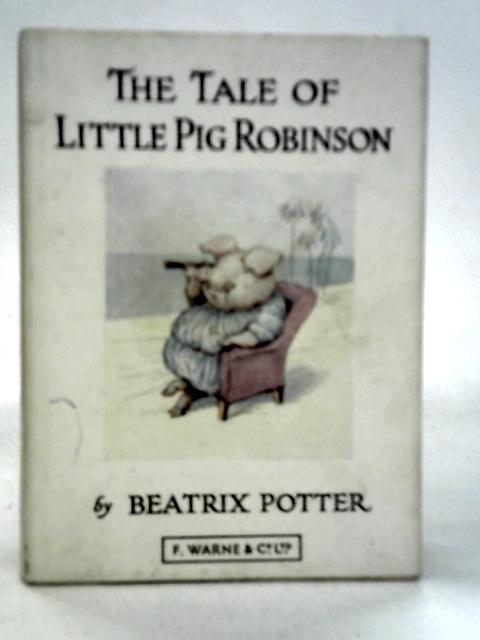 The Tale of Little Pig Robinson By Beatrix Potter