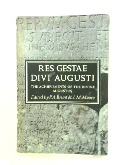 Res Gestae Divi Augusti The Achievements Of The Divine Augustus By P. A. Brunt J. M. Moore (ed.)