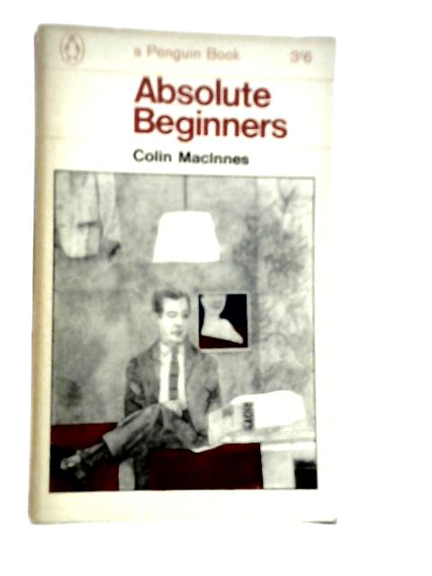 Absolute Beginners By Colin Macinnes