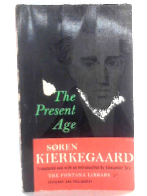 The Present Age and Of the Difference Between a Genius and an Apostle By Soren Kierkegaard