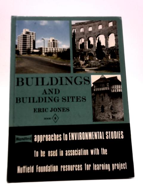 Buildings and Building Sites - Book 8: Approaches to Environment Studies By Eric Jones