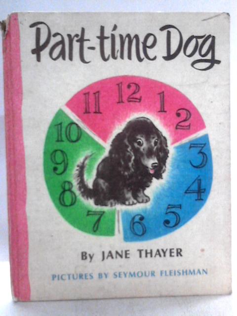 Part-Time Dog By Jane Thayer